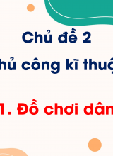 Chủ đề 2 - Bài 11 Đồ chơi dân gian